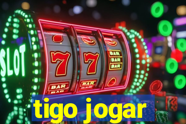 tigo jogar